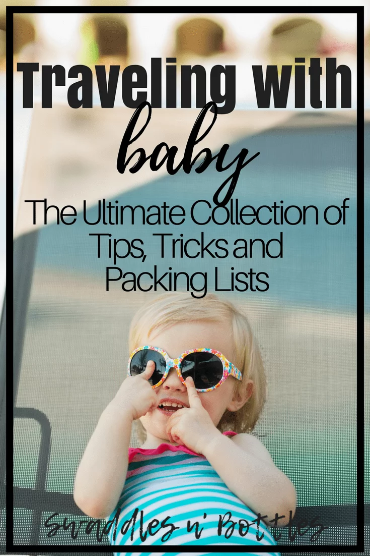 Traveling with Baby- Tips, Tricks and Packing Lists