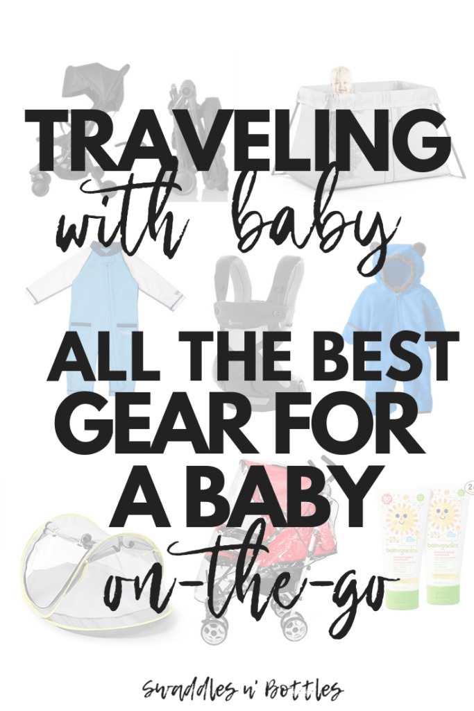 Traveling with Baby- A Complete List of the BEST Gear for Any Trip!